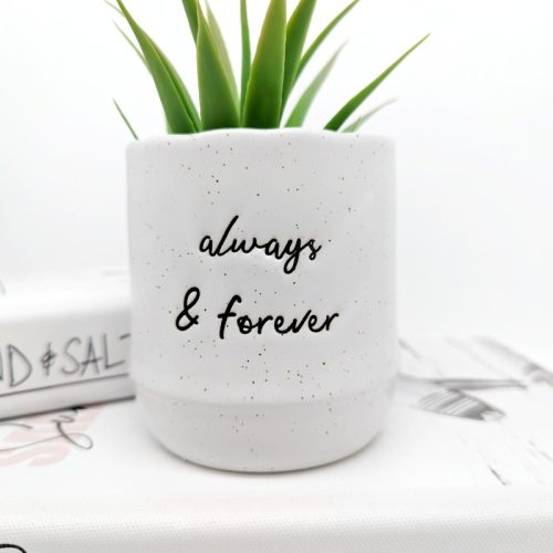 Always and Forever Quote Planter Pot